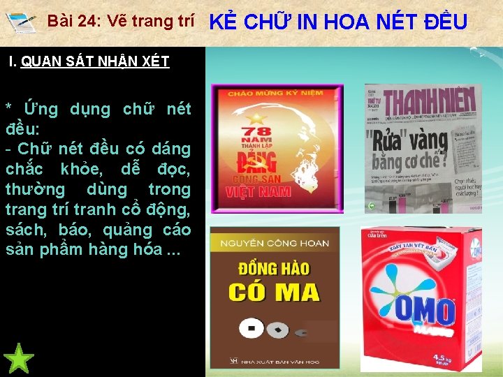 Bài 24: Vẽ trang trí I. ĐẶC ĐIỂM CHỮ NÉT ĐỀU I. QUAN SÁT