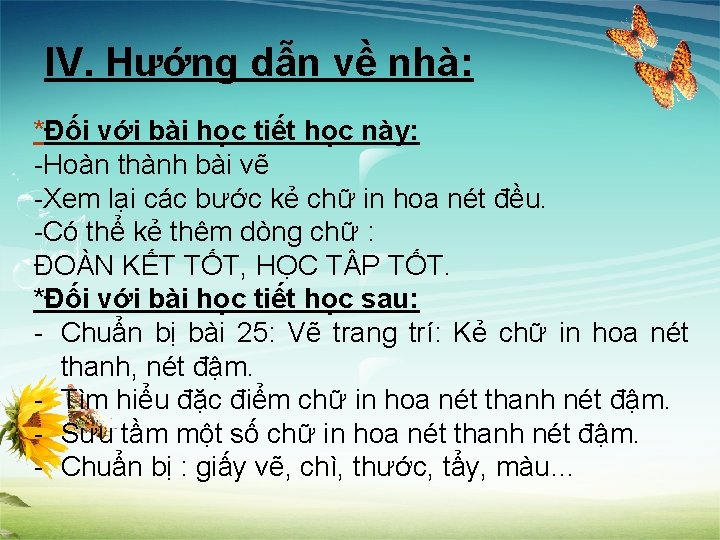 IV. Hướng dẫn về nhà: *Đối với bài học tiết học này: -Hoàn thành