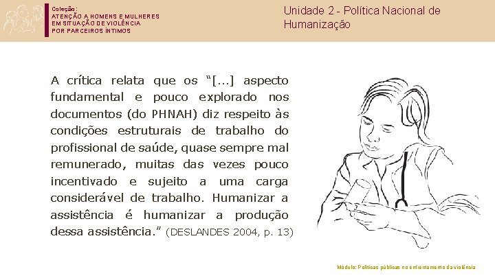 Coleção: ATENÇÃO A HOMENS E MULHERES EM SITUAÇÃO DE VIOLÊNCIA POR PARCEIROS ÍNTIMOS Unidade