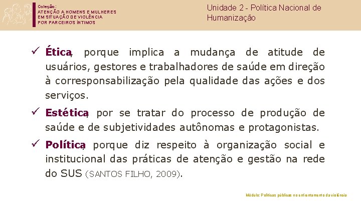 Coleção: ATENÇÃO A HOMENS E MULHERES EM SITUAÇÃO DE VIOLÊNCIA POR PARCEIROS ÍNTIMOS Unidade