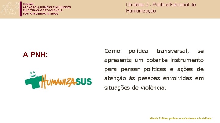 Unidade 2 - Política Nacional de Humanização Coleção: ATENÇÃO A HOMENS E MULHERES EM