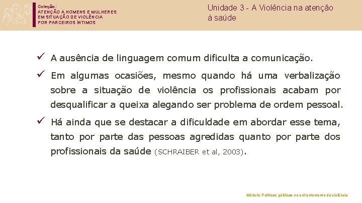 Coleção: ATENÇÃO A HOMENS E MULHERES EM SITUAÇÃO DE VIOLÊNCIA POR PARCEIROS ÍNTIMOS Unidade