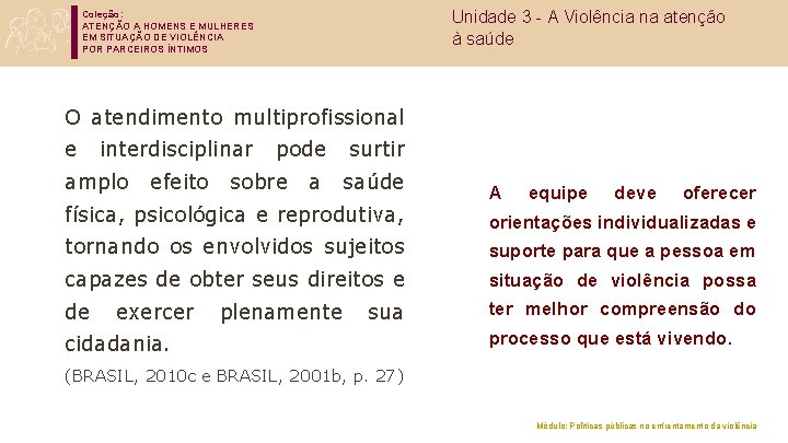 Unidade 3 - A Violência na atenção à saúde Coleção: ATENÇÃO A HOMENS E