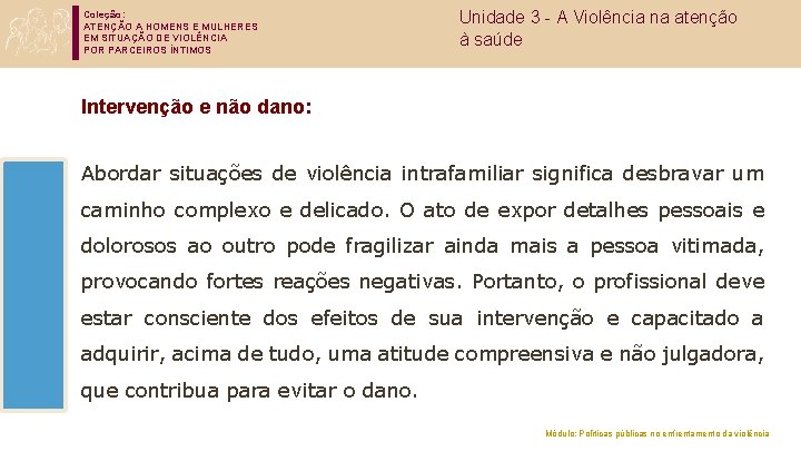 Coleção: ATENÇÃO A HOMENS E MULHERES EM SITUAÇÃO DE VIOLÊNCIA POR PARCEIROS ÍNTIMOS Unidade