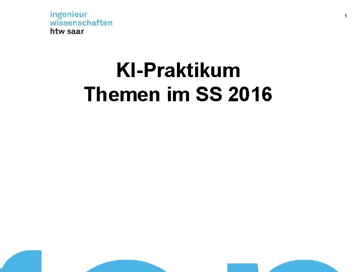 1 KI-Praktikum Themen im SS 2016 