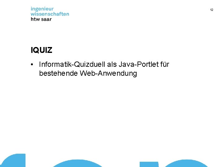 12 IQUIZ • Informatik-Quizduell als Java-Portlet für bestehende Web-Anwendung 