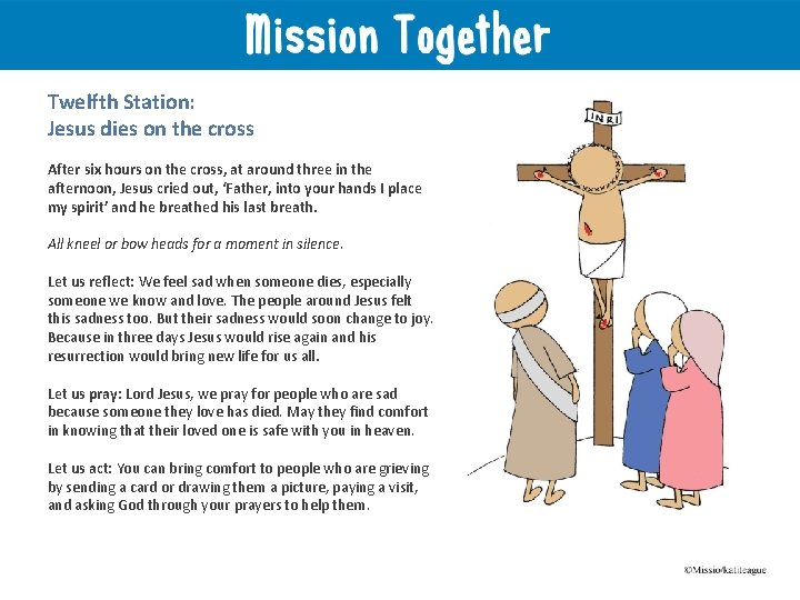 Twelfth Station: Jesus dies on the cross After six hours on the cross, at