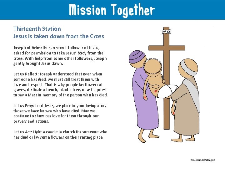 Thirteenth Station Jesus is taken down from the Cross Joseph of Arimathea, a secret