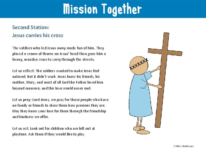 Second Station: Jesus carries his cross The soldiers who led Jesus away made fun