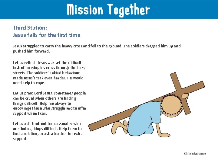 Third Station: Jesus falls for the first time Jesus struggled to carry the heavy