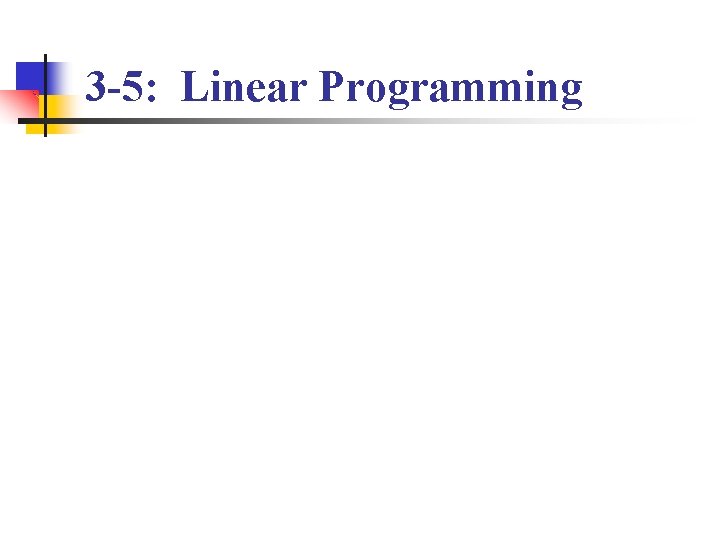 3 -5: Linear Programming 