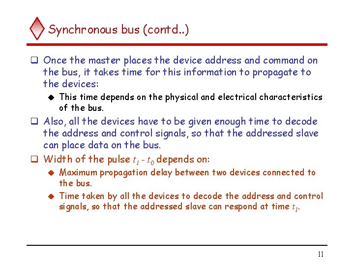 Synchronous bus (contd. . ) q Once the master places the device address and