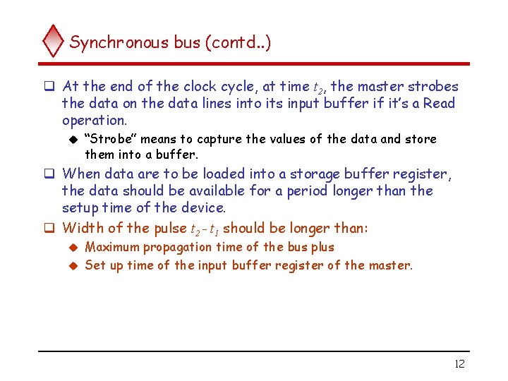 Synchronous bus (contd. . ) q At the end of the clock cycle, at