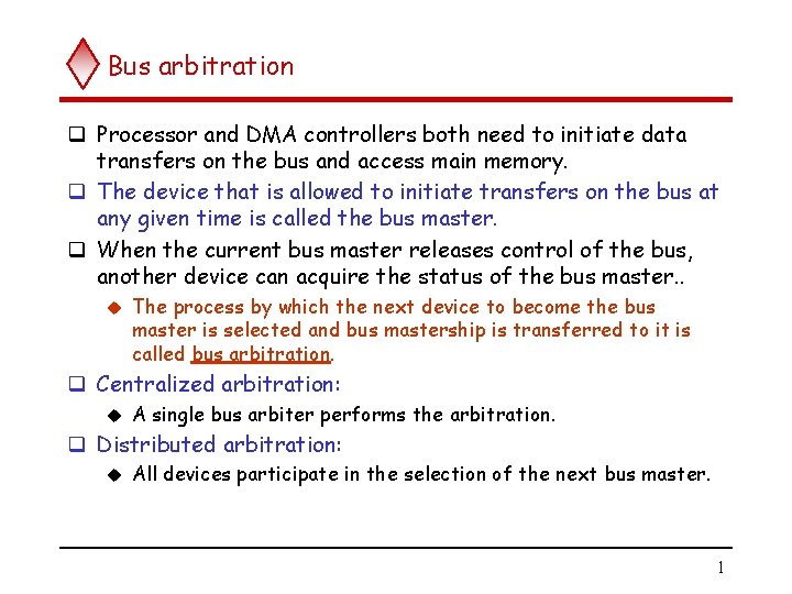 Bus arbitration q Processor and DMA controllers both need to initiate data transfers on