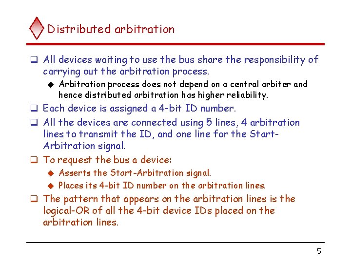 Distributed arbitration q All devices waiting to use the bus share the responsibility of