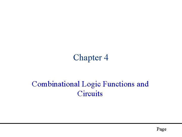 Chapter 4 Combinational Logic Functions and Circuits Page 