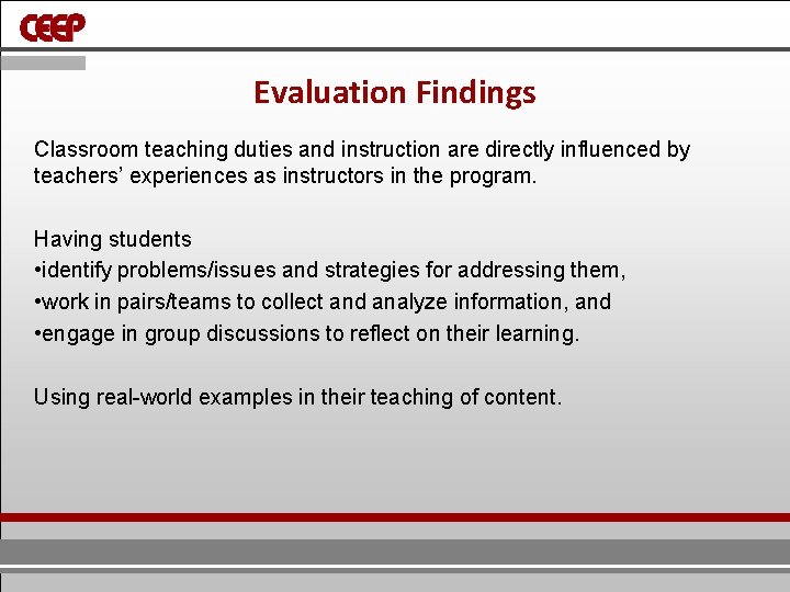 Evaluation Findings Classroom teaching duties and instruction are directly influenced by teachers’ experiences as