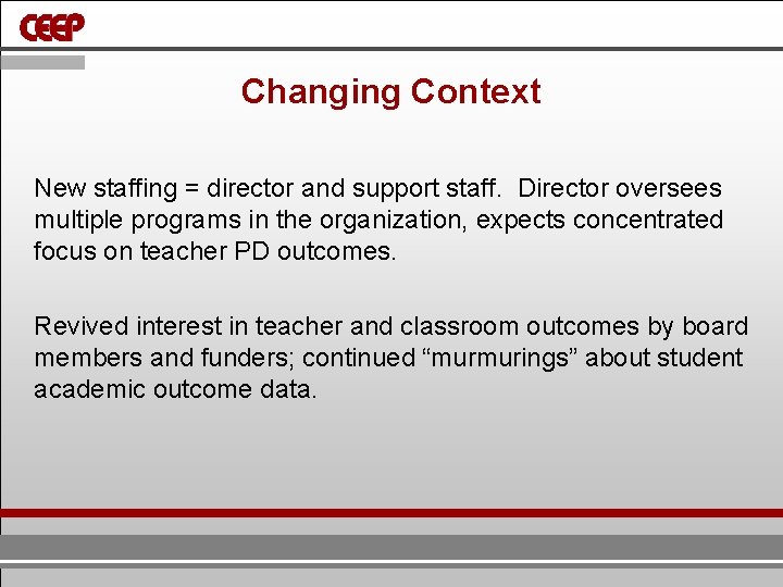 Changing Context New staffing = director and support staff. Director oversees multiple programs in