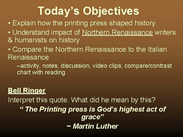 Today’s Objectives • Explain how the printing press shaped history • Understand impact of