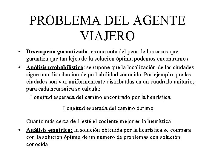 PROBLEMA DEL AGENTE VIAJERO • Desempeño garantizado: es una cota del peor de los