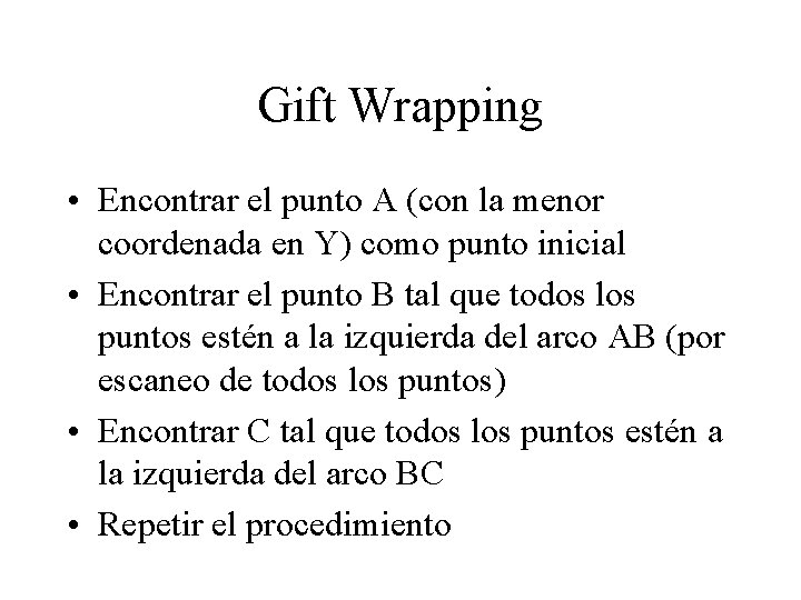 Gift Wrapping • Encontrar el punto A (con la menor coordenada en Y) como