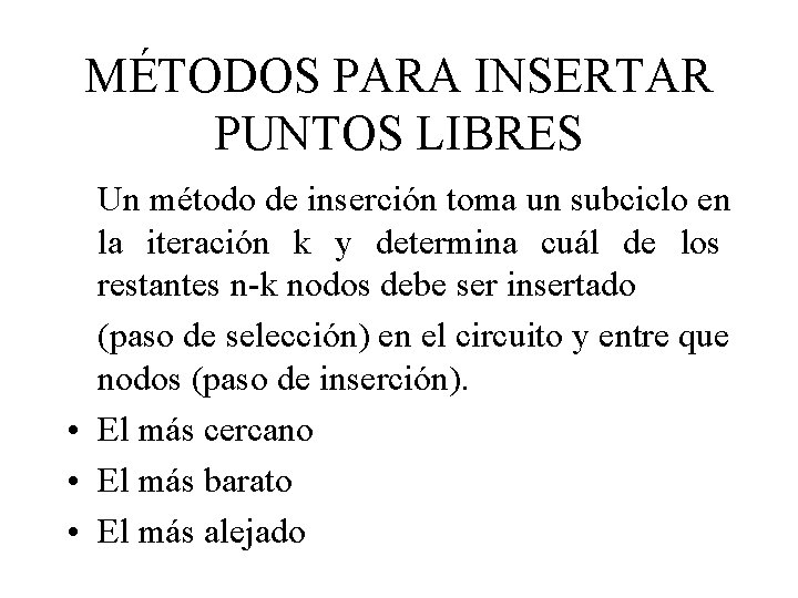 MÉTODOS PARA INSERTAR PUNTOS LIBRES Un método de inserción toma un subciclo en la