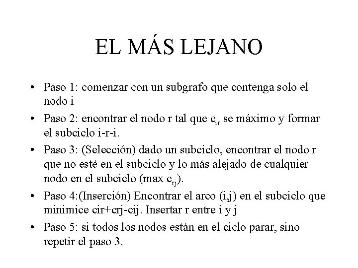 EL MÁS LEJANO • Paso 1: comenzar con un subgrafo que contenga solo el