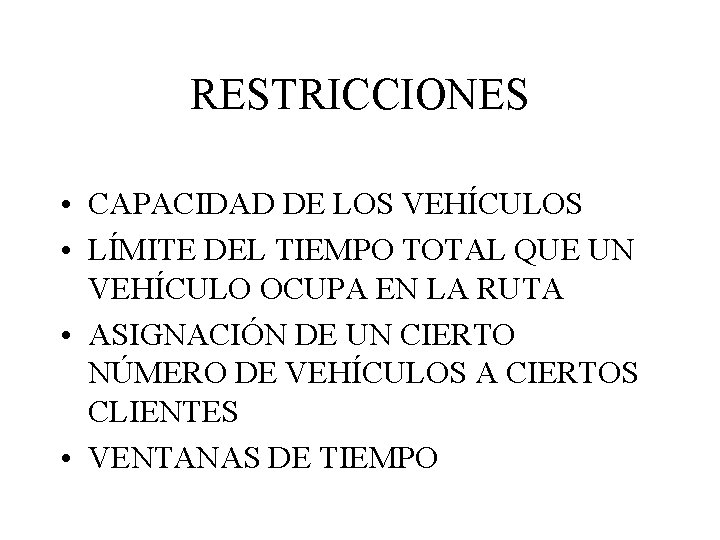 RESTRICCIONES • CAPACIDAD DE LOS VEHÍCULOS • LÍMITE DEL TIEMPO TOTAL QUE UN VEHÍCULO