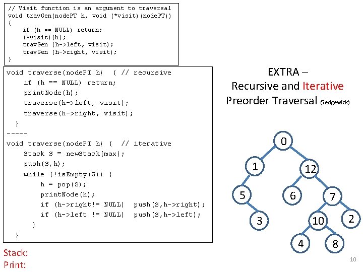 // Visit function is an argument to traversal void trav. Gen(node. PT h, void