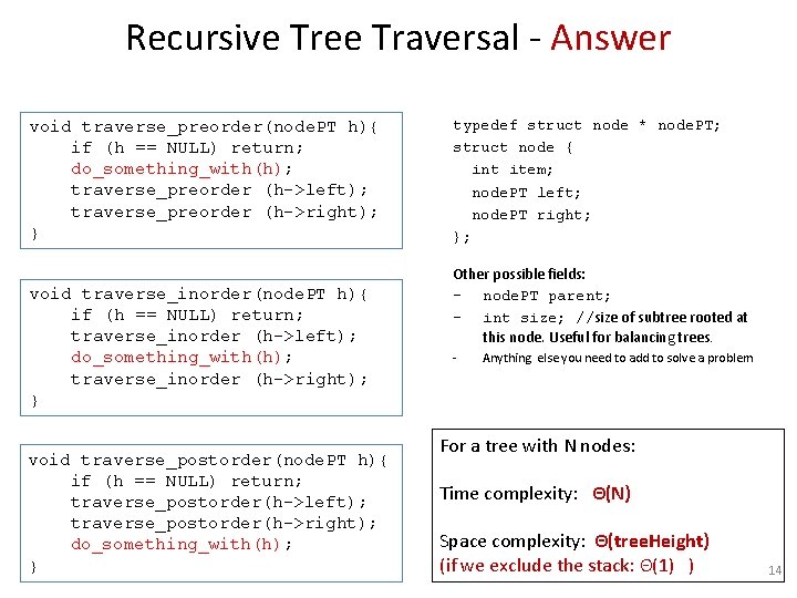 Recursive Tree Traversal - Answer void traverse_preorder(node. PT h){ if (h == NULL) return;