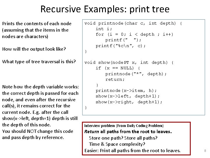 Recursive Examples: print tree Prints the contents of each node (assuming that the items