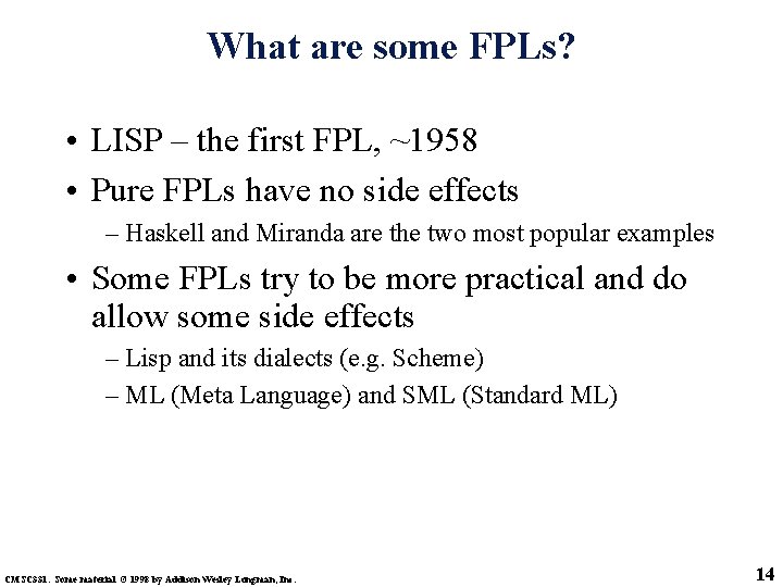 What are some FPLs? • LISP – the first FPL, ~1958 • Pure FPLs