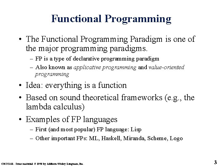 Functional Programming • The Functional Programming Paradigm is one of the major programming paradigms.