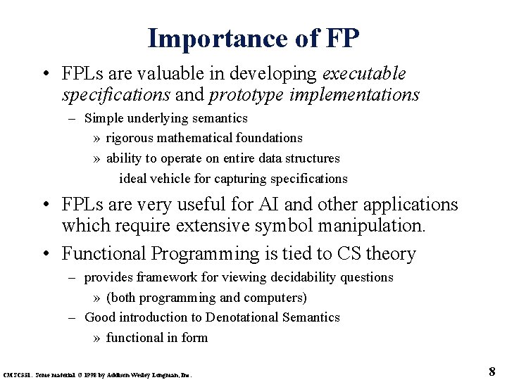 Importance of FP • FPLs are valuable in developing executable specifications and prototype implementations