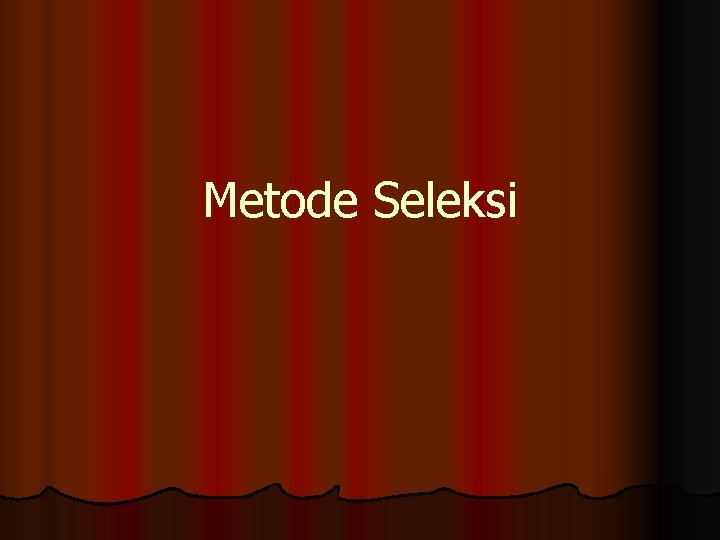 Metode Seleksi 