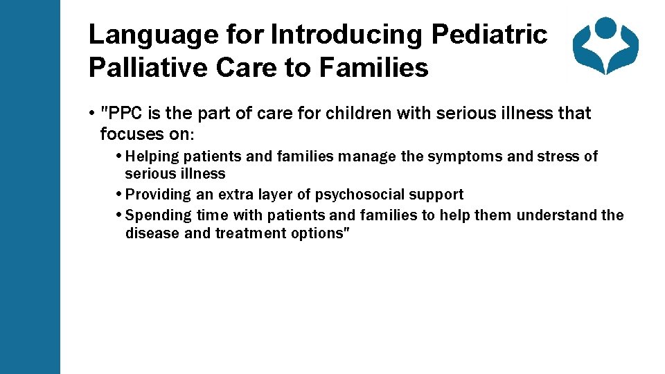 Language for Introducing Pediatric Palliative Care to Families • "PPC is the part of