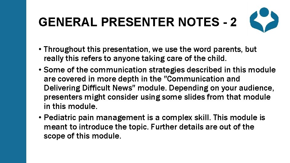 GENERAL PRESENTER NOTES - 2 • Throughout this presentation, we use the word parents,