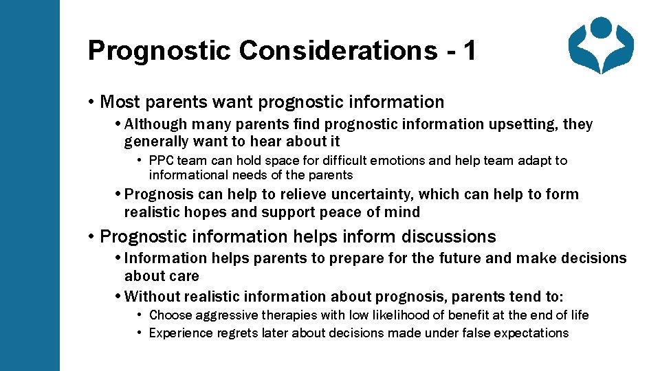 Prognostic Considerations - 1 • Most parents want prognostic information • Although many parents