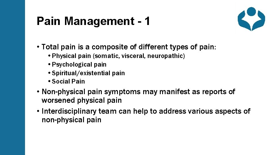 Pain Management - 1 • Total pain is a composite of different types of