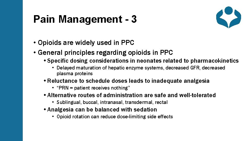 Pain Management - 3 • Opioids are widely used in PPC • General principles