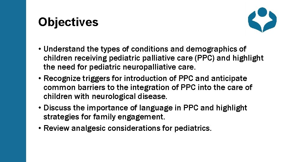 Objectives • Understand the types of conditions and demographics of children receiving pediatric palliative