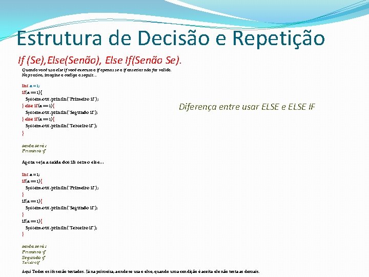 Estrutura de Decisão e Repetição If (Se), Else(Senão), Else If(Senão Se). Quando você usa