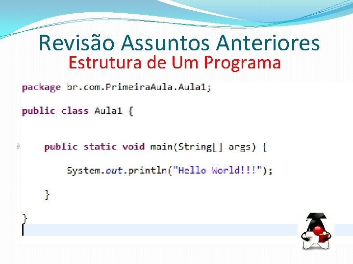 Revisão Assuntos Anteriores Estrutura de Um Programa 