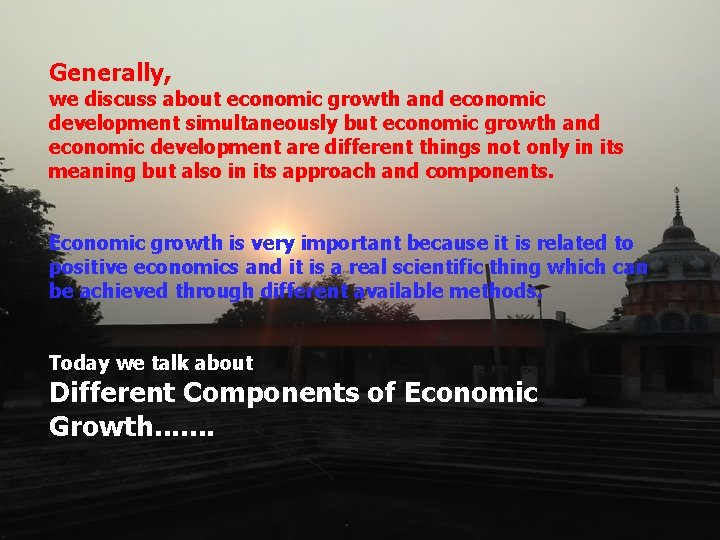 Generally, we discuss about economic growth and economic development simultaneously but economic growth and