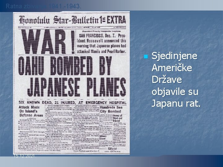 Ratna zbivanja 1941. -1943. n 15. 12. 2021. Sjedinjene Američke Države objavile su Japanu