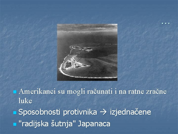 . . . n Amerikanci su mogli računati i na ratne zračne luke n