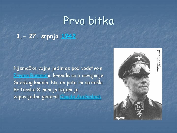 Prva bitka 1. - 27. srpnja 1942. Njemačke vojne jedinice pod vodstvom Erwina Rommela,