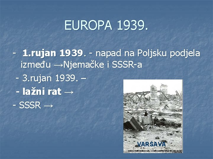 EUROPA 1939. - 1. rujan 1939. - napad na Poljsku podjela između →Njemačke i