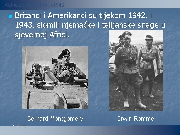 Ratna zbivanja 1941. -1943. n Britanci i Amerikanci su tijekom 1942. i 1943. slomili