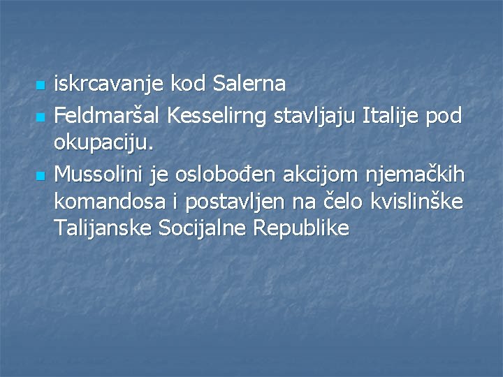 n n n iskrcavanje kod Salerna Feldmaršal Kesselirng stavljaju Italije pod okupaciju. Mussolini je